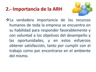 Básicamente, todos los gerentes logran hacer algo a través de los esfuerzos de otros, esto requiere una ARH eficaz.