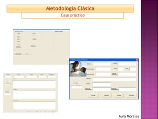 Caso práctico
Metodología Clásica
Aura Morales
 