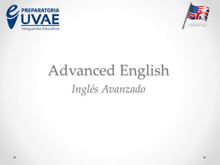 Advanced English
Inglés Avanzado
 