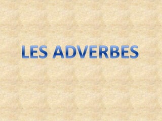 LES ADVERBES<br />