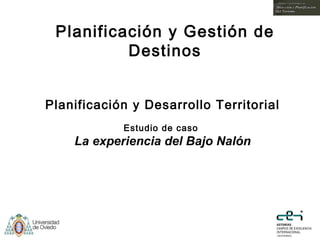 Planificación y Desarrollo Territorial Estudio de caso  La experiencia del Bajo Nalón Planificación y Gestión de Destinos 