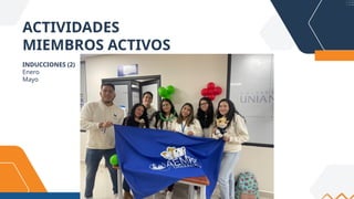 ACTIVIDADES
MIEMBROS ACTIVOS
INDUCCIONES (2)
Enero
Mayo
 