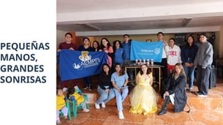 PEQUEÑAS
MANOS,
GRANDES
SONRISAS
 