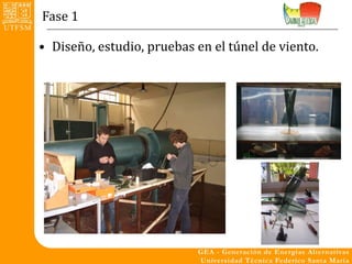Fase 1

• Diseño, estudio, pruebas en el túnel de viento.
 