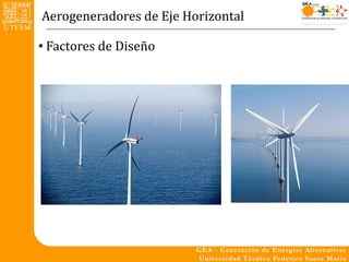 Aerogeneradores de Eje Horizontal

• Factores de Diseño
 