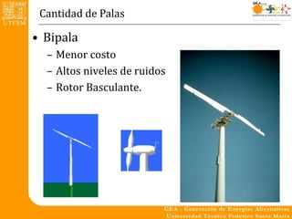 Cantidad de Palas

• Bipala
  – Menor costo
  – Altos niveles de ruidos
  – Rotor Basculante.
 