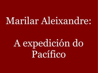 Marilar Aleixandre: A expedición do Pacífico 