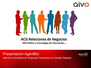 Presentación AgentBot
Atención Automática de Preguntas Frecuentes en Canales Digitales
 