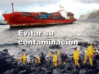 Evitar su contaminación 