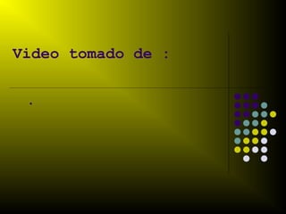 Video tomado de :


 •
 