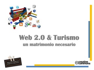 Web 2.0 & Turismo
 un matrimonio necesario
 