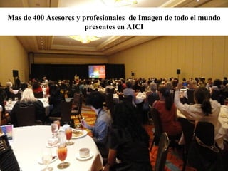 AICI Argentina
Mas de 400 Asesores y profesionales de Imagen de todo el mundo
presentes en AICI
 
