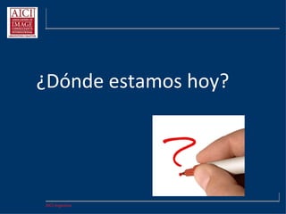 AICI Argentina
2012 - 2014
AICI Argentina
¿Hacia dónde vamos?
 