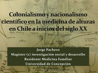 Jorge Pacheco
Magister (c) investigación social y desarrollo
Residente Medicina Familiar
Universidad de Concepción
 
