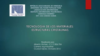 Realizado por:
Alberto Vilchez - C.I 17.826.704
Carrera: Ing Industrial
Ciudad Ojeda, Octubre 2015
 