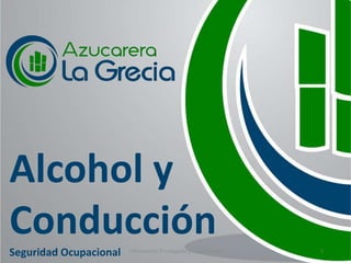 July 31, 2023 Información Privilegiada y Confidencial 1
Alcohol y
Conducción
Seguridad Ocupacional
 