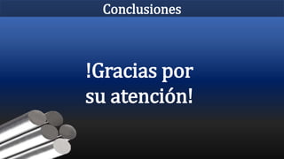 Conclusiones
!Gracias por
su atención!
 
