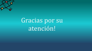 Gracias por su
atención!
 