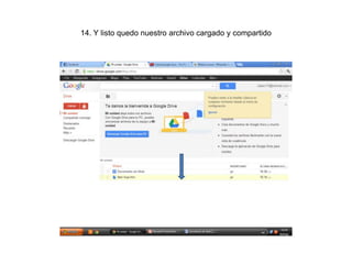 14. Y listo quedo nuestro archivo cargado y compartido
 