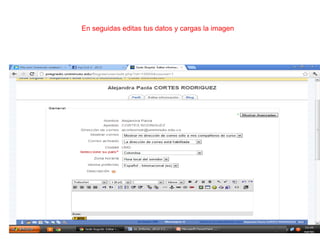 En seguidas editas tus datos y cargas la imagen
 