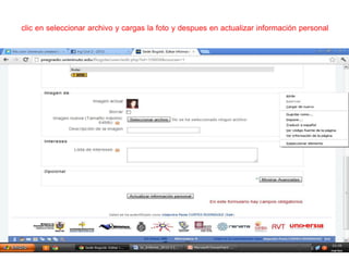 clic en seleccionar archivo y cargas la foto y despues en actualizar información personal
 