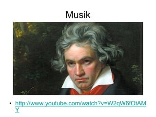 Musik




• http://www.youtube.com/watch?v=W2qW6fOtAM
  Y
 