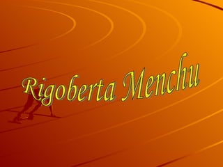 Rigoberta Menchu 