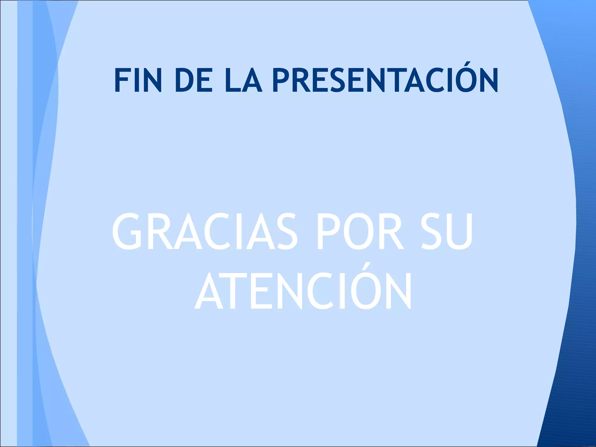 FIN DE LA PRESENTACIÓN



GRACIAS POR SU
   ATENCIÓN
 