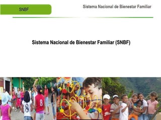 Sistema Nacional de Bienestar Familiar (SNBF)
 
