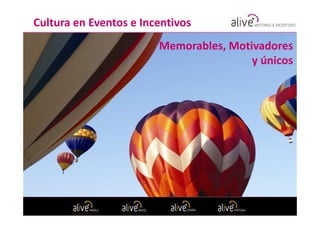 Cultura en Eventos e Incentivos
                        Memorables, Motivadores
                                        y únicos
 
