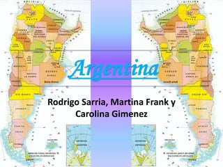 Argentina
Rodrigo Sarria, Martina Frank y
Carolina Gimenez
 
