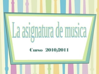 Curso 2010/2011
 