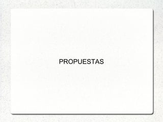 PROPUESTAS
 