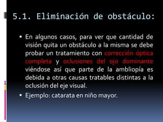 5.1. Eliminación de obstáculo:

  En algunos casos, para ver que cantidad de
   visión quita un obstáculo a la misma se d...