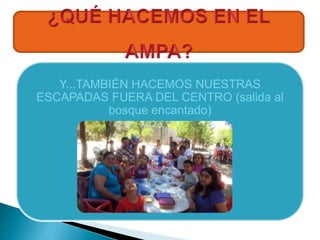 Y...TAMBIÉN HACEMOS NUESTRAS
ESCAPADAS FUERA DEL CENTRO (salida al
bosque encantado)
.
 