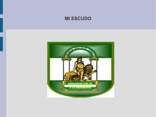 MI ESCUDO
 