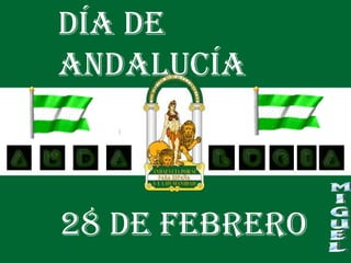 Día de
Andalucía
28 de febrero
 