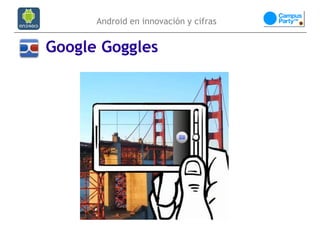 Android en innovación y cifras


Google Goggles
 