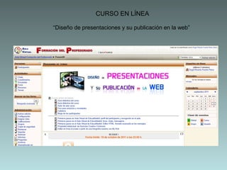 CURSO EN LÍNEA
“Diseño de presentaciones y su publicación en la web”

 