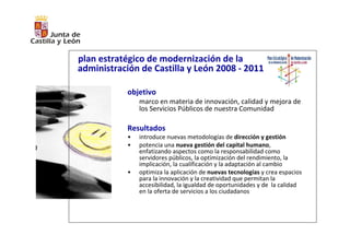 plan estratégico de modernización de la 
administración de Castilla y León 2008 ‐ 2011

            reconocimientos
      ...