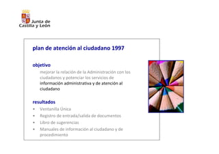 plan Marco de Mejora y Calidad de 
   los Servicios 2000


objetivo
implantación de herramientas de calidad

resultados
  ...