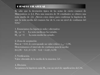 ERRORES DE TIPO I Y IIEl error de tipo I se comete cuando la hipótesis nula es verdadera y, como consecuencia del contraste, se rechaza.