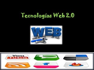 Tecnologías Web 2.0
 