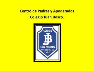 Centro de Padres y Apoderados
Colegio Juan Bosco.
 