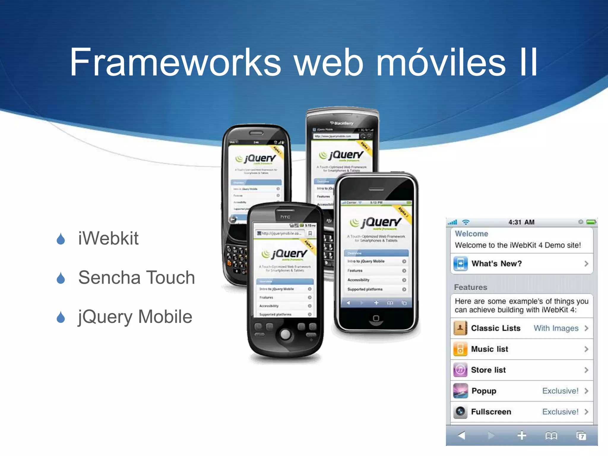 Frameworks web móviles IIiWebkitSenchaTouchjQuery Mobile