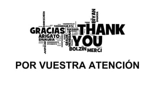 POR VUESTRA ATENCIÓN
 