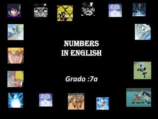 Numbers
in English


Grado :7a
 