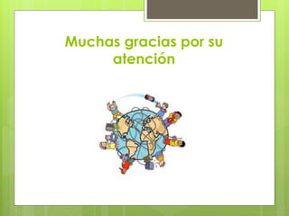 Muchas gracias por su 
atención 
