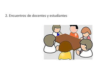 2. Encuentros de docentes y estudiantes
 