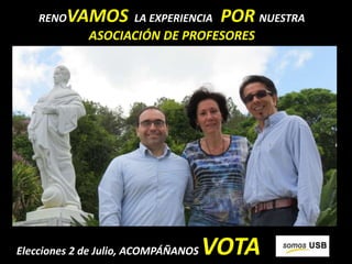 RENOVAMOS LA EXPERIENCIA POR NUESTRA
ASOCIACIÓN DE PROFESORES
Elecciones 2 de Julio, ACOMPÁÑANOS VOTA
 
